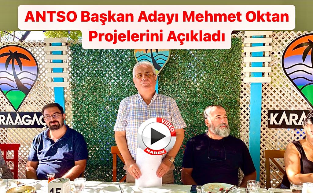 ANTSO Başkan Adayı Mehmet Oktan Projelerini Açıkladı..