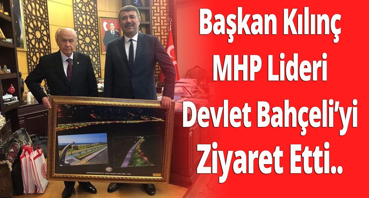 Başkan Kılınç MHP Lideri Devlet Bahçeli’yi Ziyaret Etti.