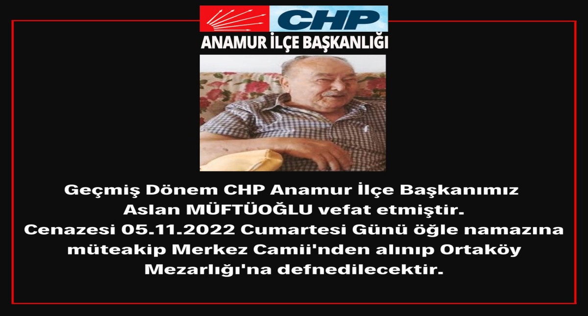 CHP Anamur Eski Başkanı Aslan Müftüoğlu Vefat etti..