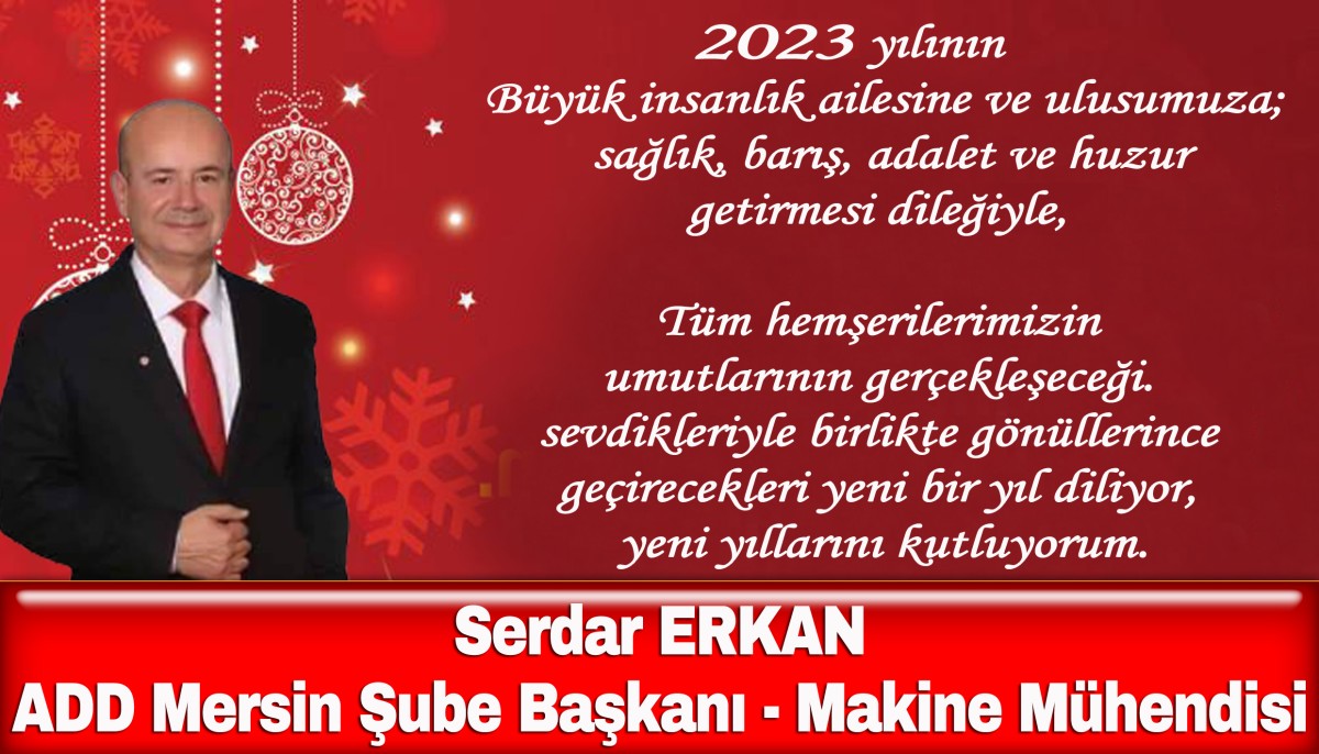 ADD Mersin Şube Başkanı Serdar ERKAN'ın Yeni Yıl Mesajı..