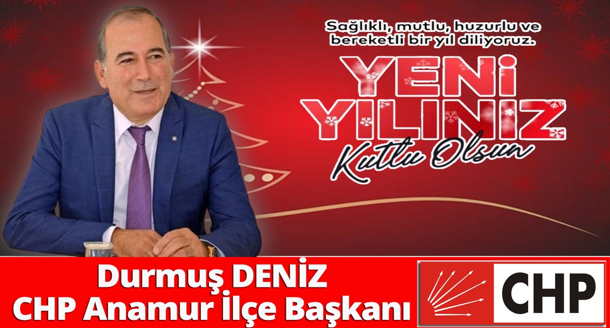 CHP Anamur İlçe Başkanı Durmuş DENİZ'in Yeni Yıl Mesajı