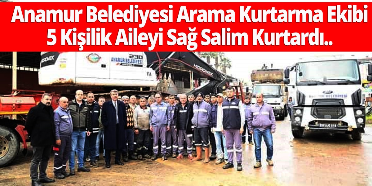 Anamur Belediyesi 5 Kişilik Aileyi Sağ Salim Kurtardı..