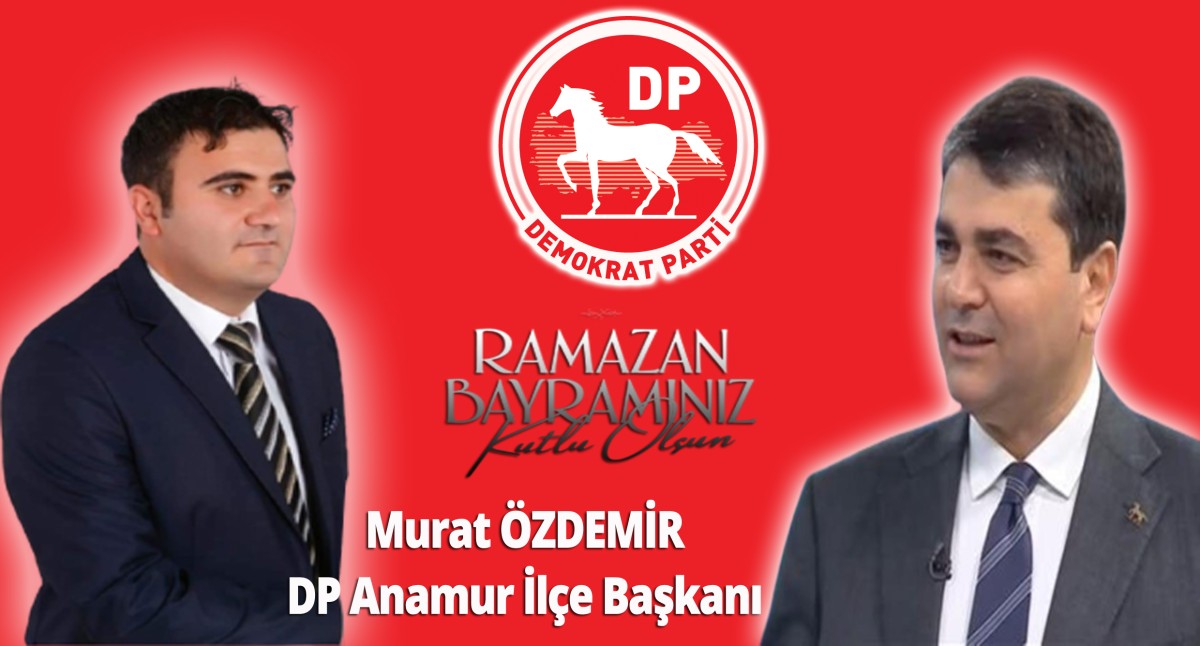 DP Anamur İlçe Başkanı Murat ÖZDEMİR Bayramınızı Kutlar..