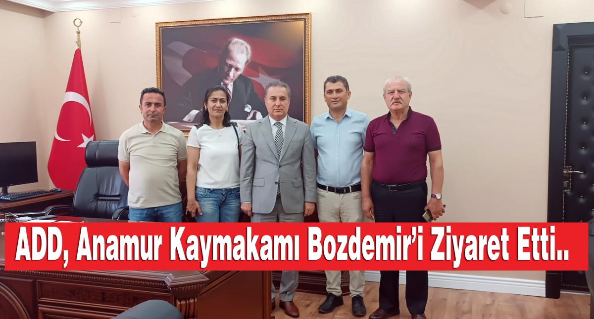ADD Anamur Şube Yönetiminden İlçe Kaymakamı Bozdemir’e Ziyaret..