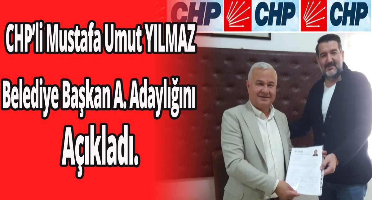 CHP’li Mustafa Umut Yılmaz, Belediye Başkan Adaylığını Açıkladı..