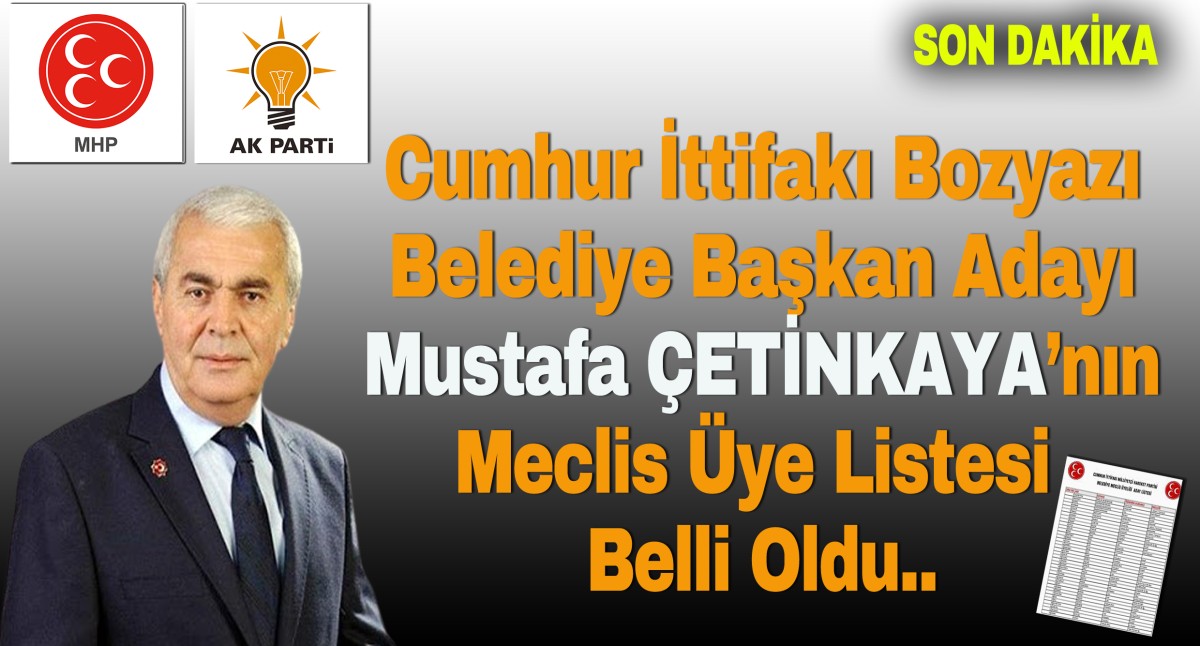Cumhur ittifakı Bozyazı Belediye Başkan Adayı Mustafa ÇETİNKAYA’nın Meclis üyesi listesi belli oldu.