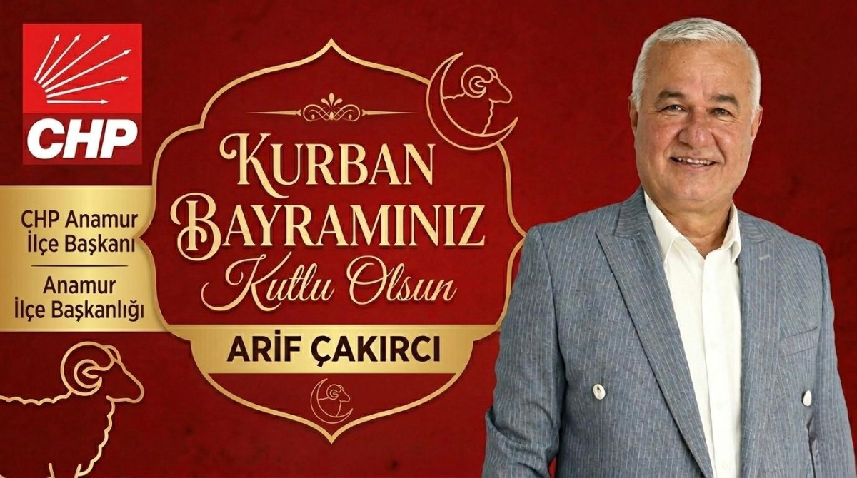 CHP Anamur İlçe Başkanı Arif ÇAKIRCI'nın Kurban Bayramı Mesajı..
