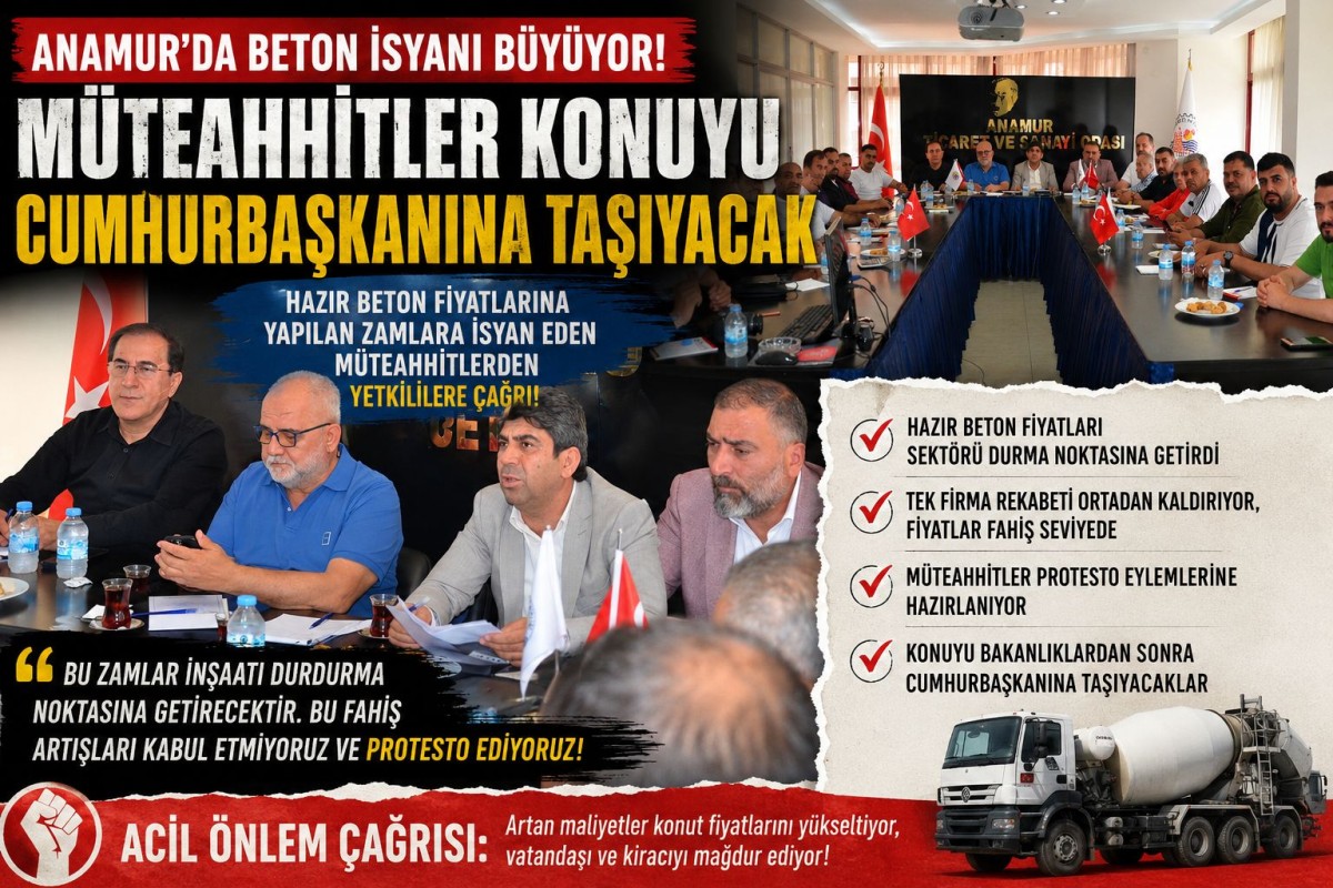 “Anamur’da Beton İsyanı Büyüyor: Müteahhitler Konuyu Cumhurbaşkanına Taşıyacak”