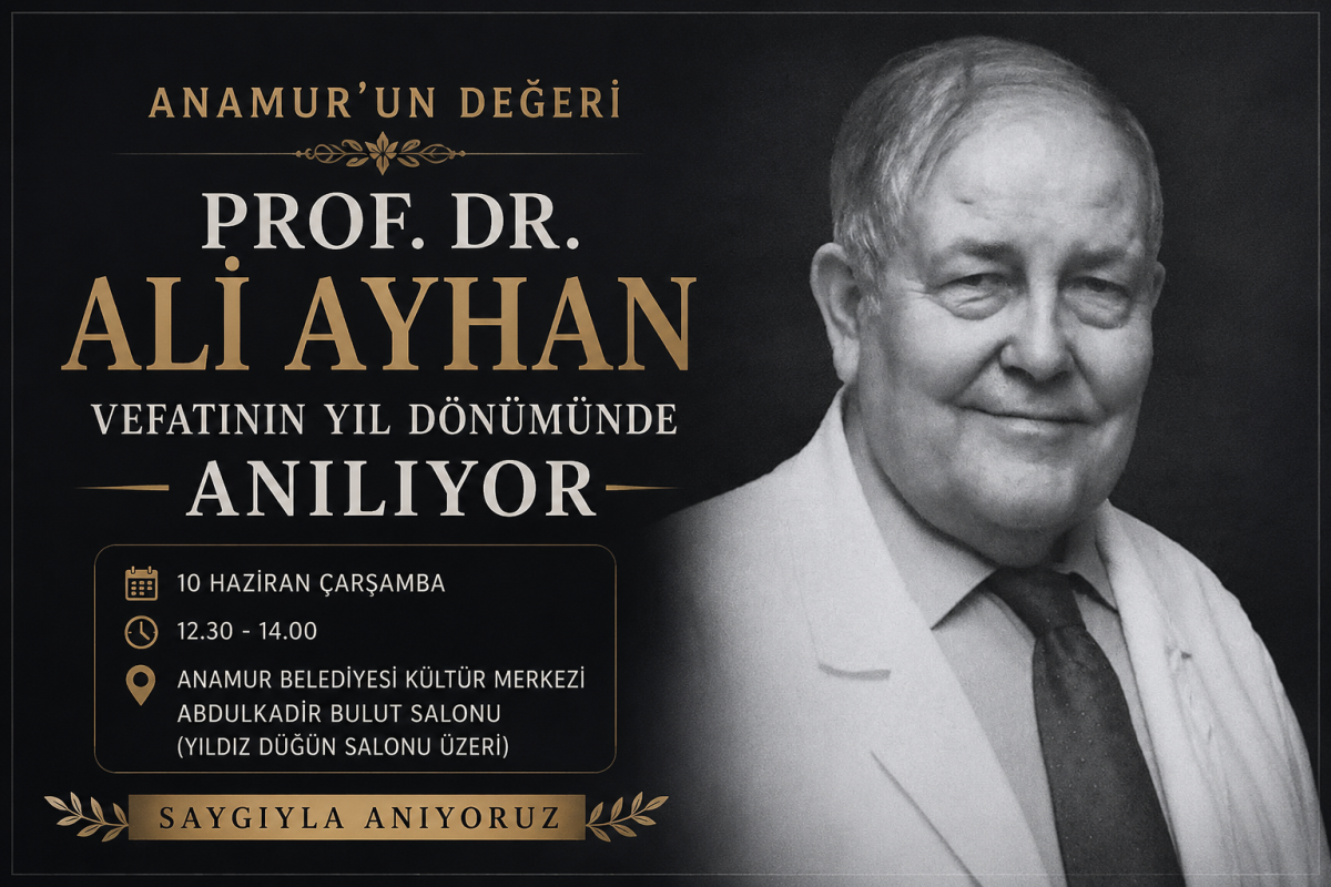 Anamur’un Değeri Prof. Dr. Ali Ayhan, Vefatının Yıl Dönümünde Anılacak..