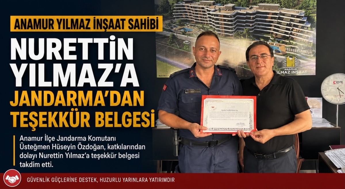 Anamur Yılmaz İnşaat Sahibi Nurettin Yılmaz’a Jandarma’dan Teşekkür Belgesi..