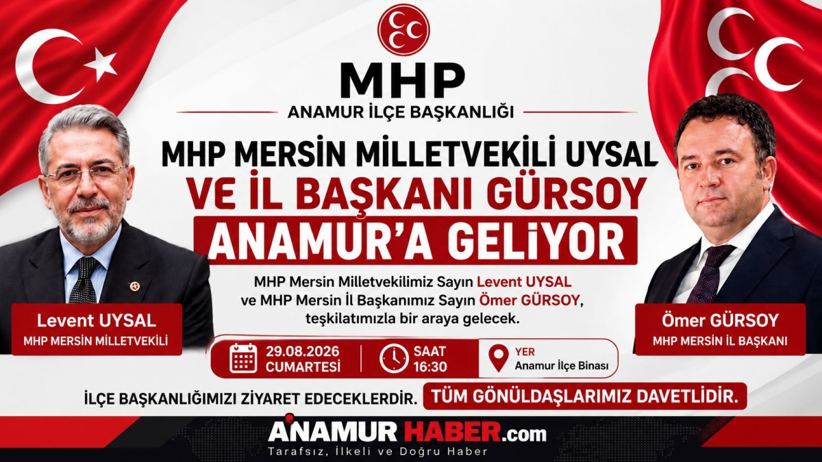 MHP Mersin Milletvekili Uysal Ve İl Başkanı Gürsoy Anamur’a Geliyor..
