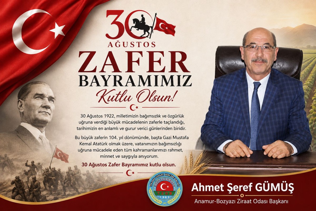 Ziraat Odası Başkanı A. Şeref GÜMÜŞ’ün 30 Ağustos Zafer Bayramı Mesajı..