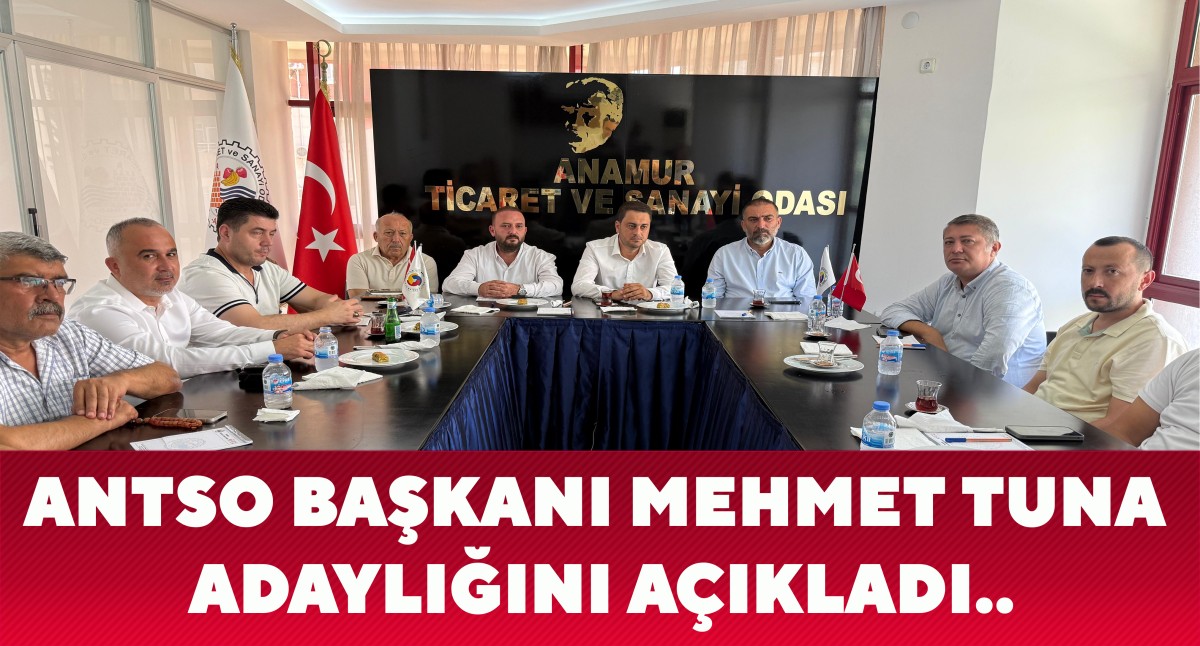 ANTSO Başkanı Mehmet Tuna Adaylığını Açıkladı..