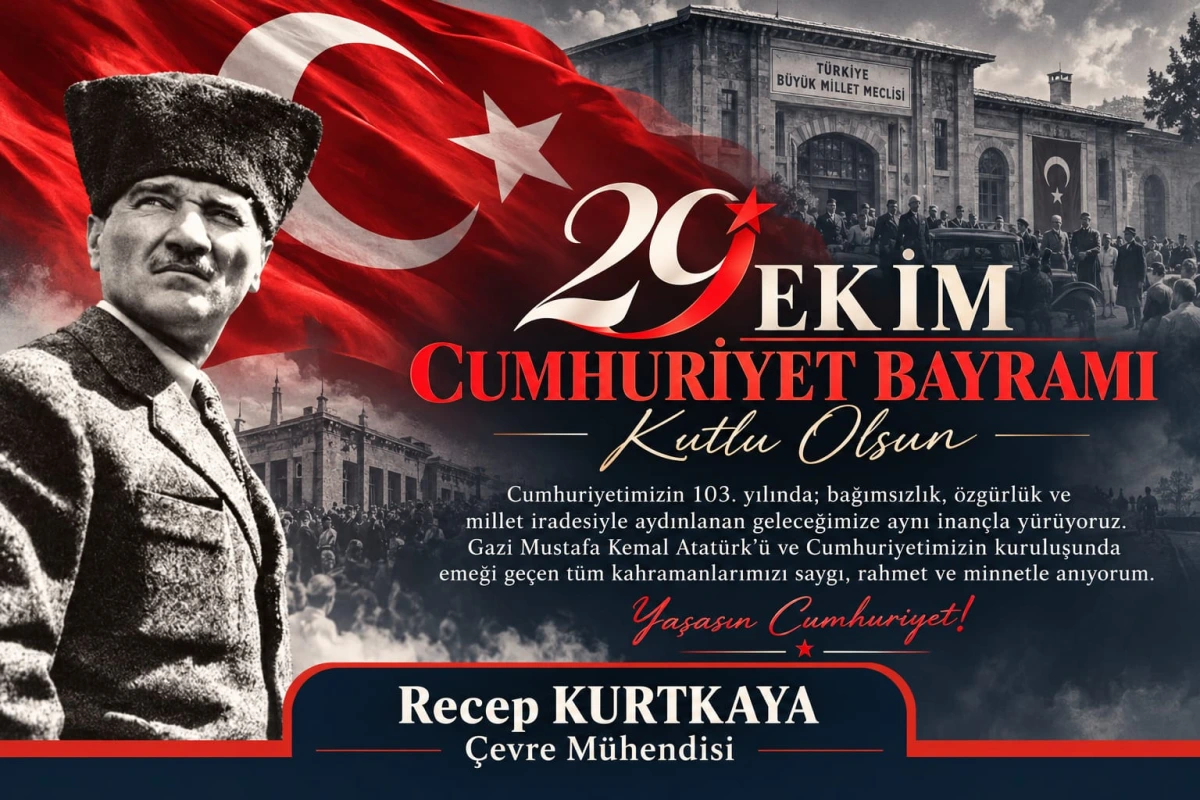 Çevre Mühendisi Recep Kurtkaya’dan Cumhuriyet Bayramı Mesajı