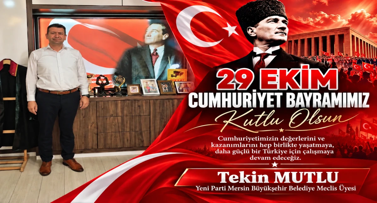 MBŞ Belediye Meclis Üyesi Tekin Mutlu’dan Cumhuriyet Bayramı Mesajı..