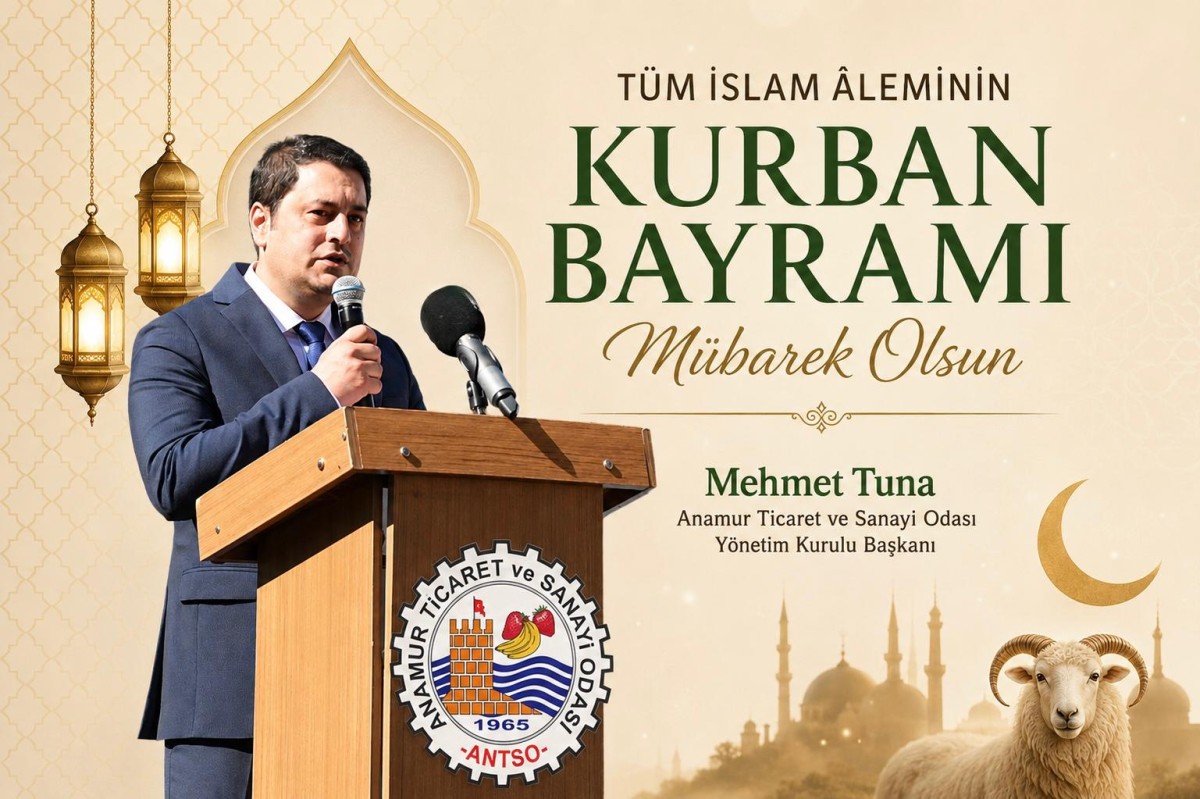ANTSO Başkanı Mehmet Tuna’nın Kurban Bayramı Mesajı.. 