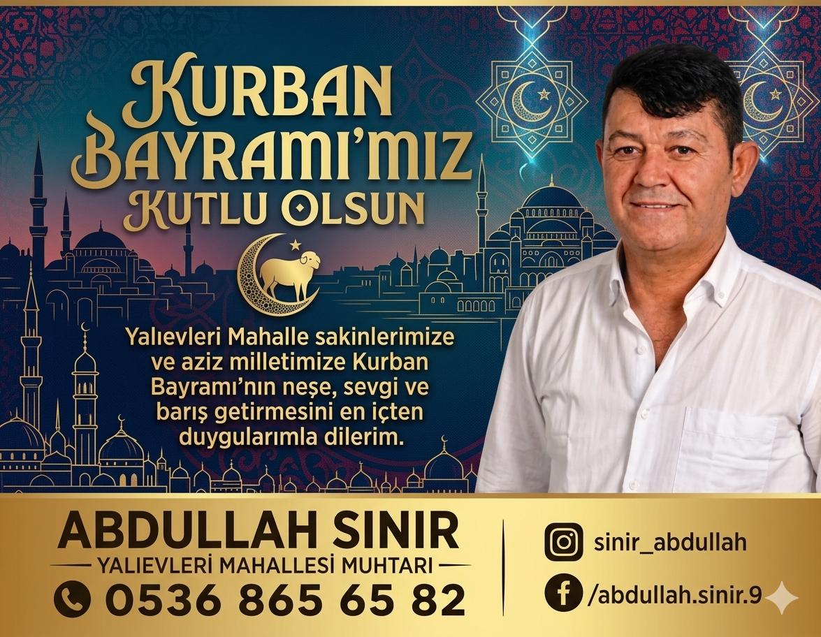 Yalıevleri Mahallesi Muhtarı Abdullah Sınır Kurban Bayramınızı Kutlar..