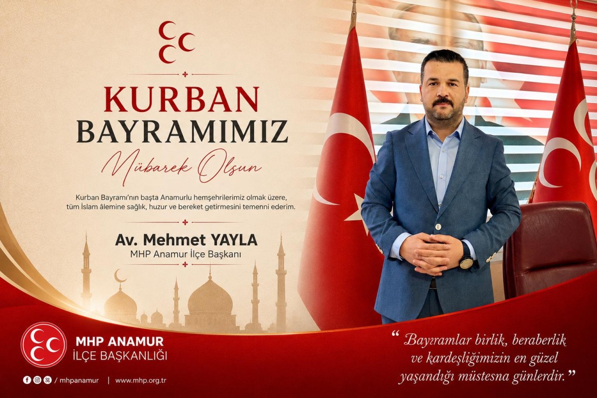 MHP Anamur İlçe Başkanı Av. Mehmet YAYLA Kurban Bayramınızı Kutlar..