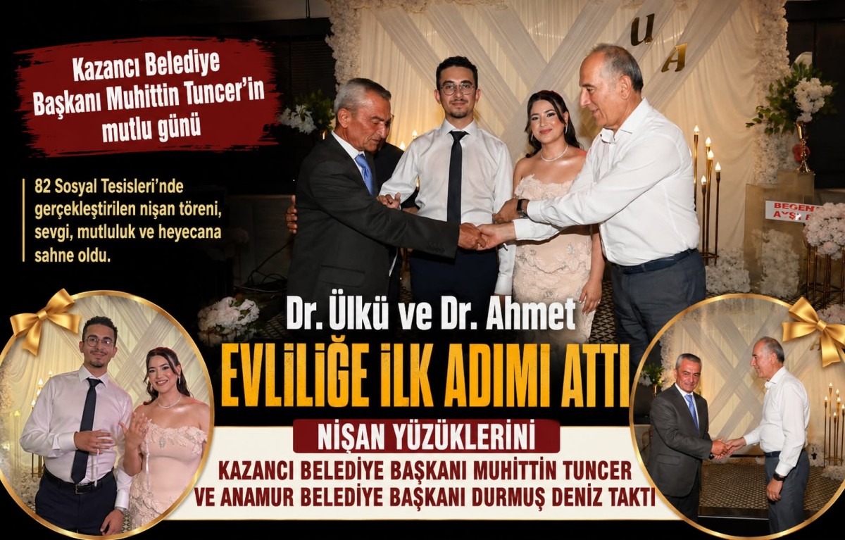 Başkan Muhittin Tuncel’in Mutlu Günü: Oğlu Dr. Ahmet Tuncel Anamur’da Nişanlandı.