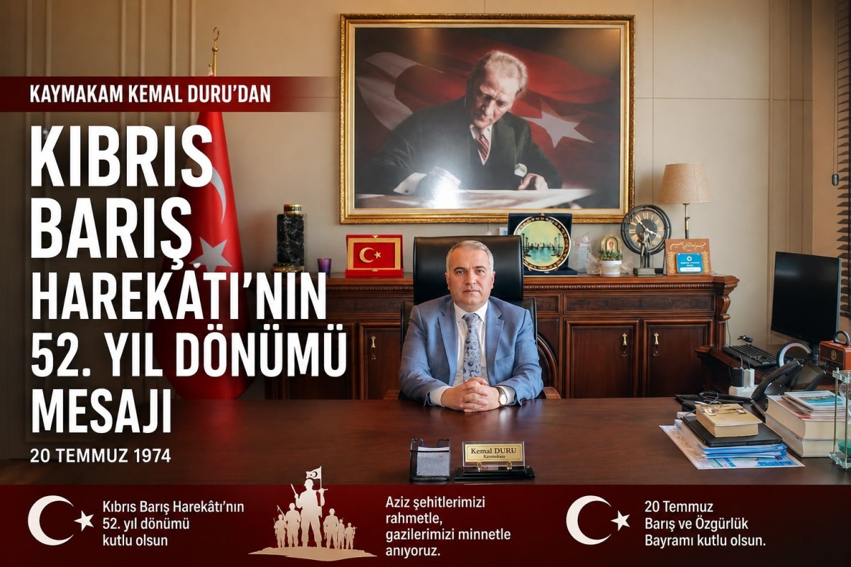 Kaymakam Kemal DURU’dan Kıbrıs Barış Harekâtı’nın 52. Yıl Dönümü Mesajı..