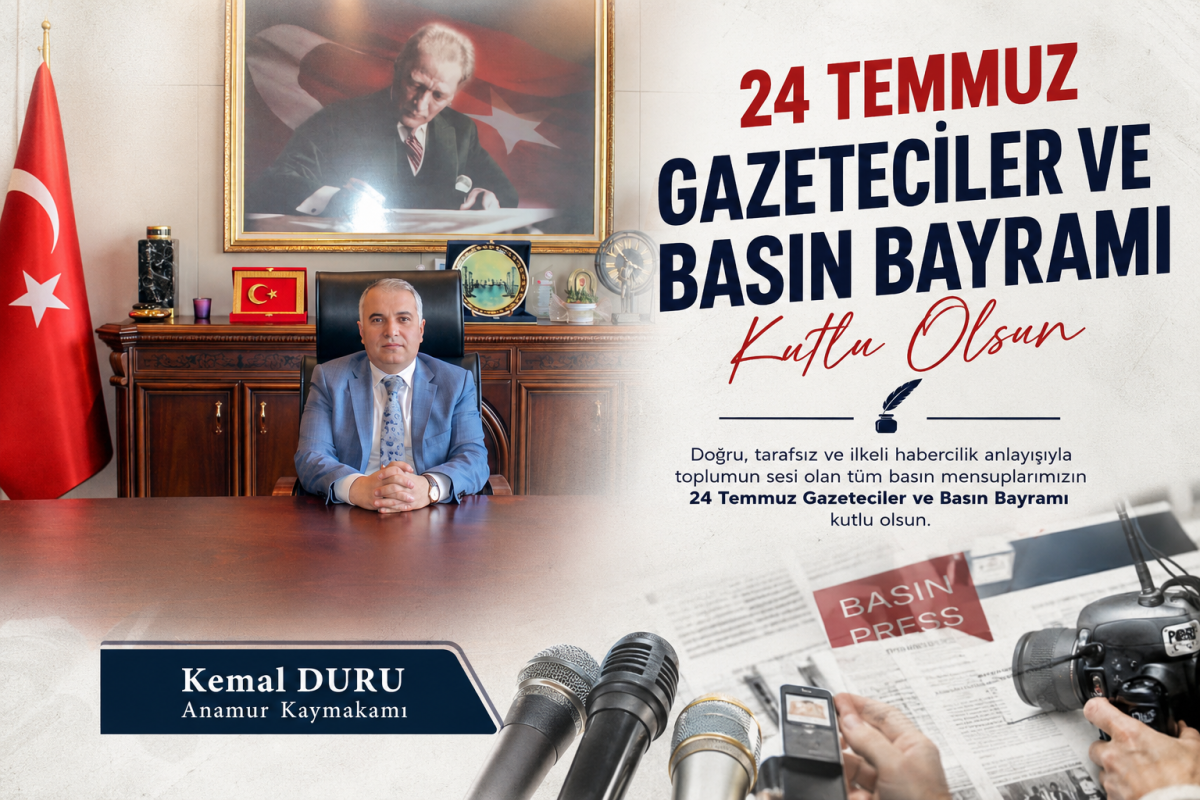 Anamur Kaymakamı Kemal Duru’dan 24 Temmuz Gazeteciler ve Basın Bayramı Mesajı..