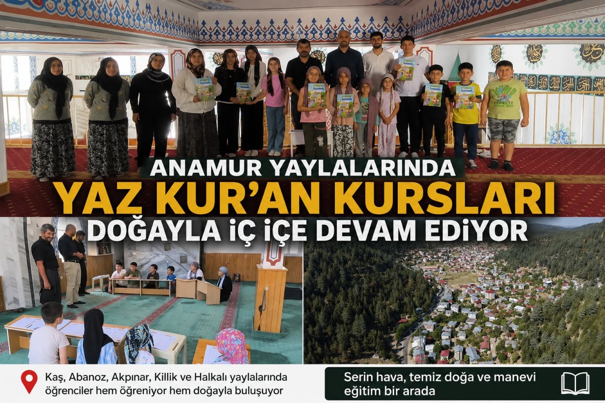 Yaz Kur’an Kurslarına Katılan Öğrenciler Anamur Yaylalarında Doğayla İç İçe Eğitim Görüyor..