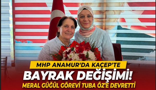 MHP Anamur’da KAÇEP Başkanlığı’nda Devir Teslim..