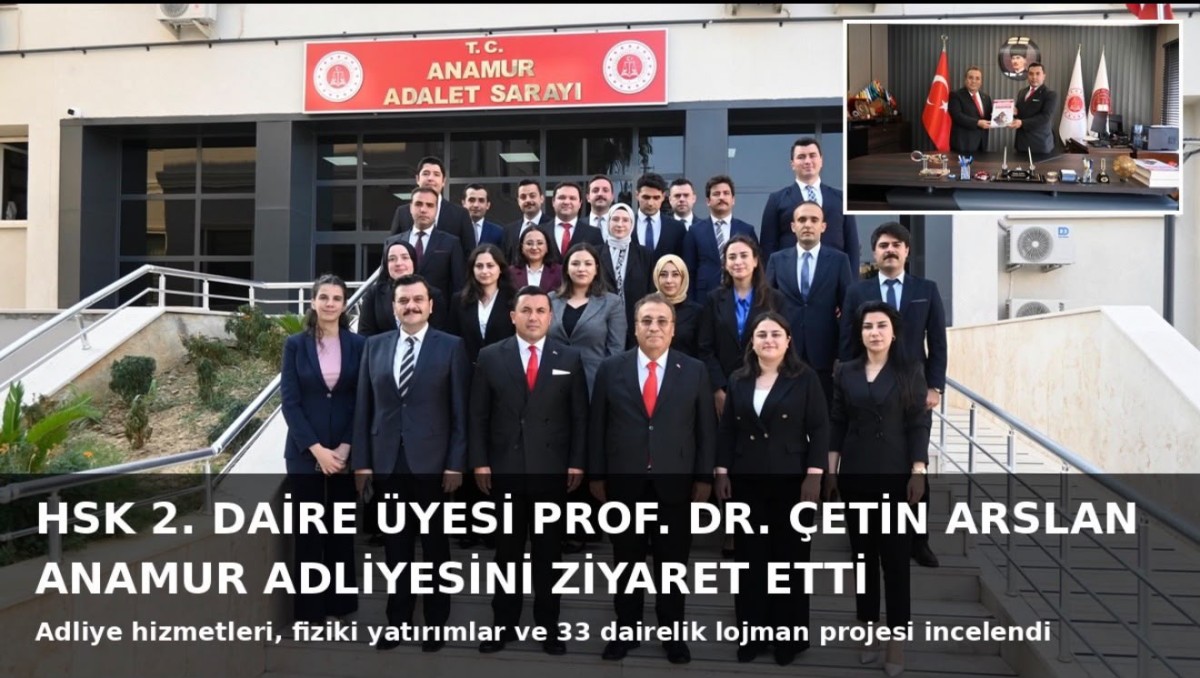 HSK 2. Daire Üyesi Prof. Dr. Çetin Arslan, Anamur Adliyesini ziyaret etti