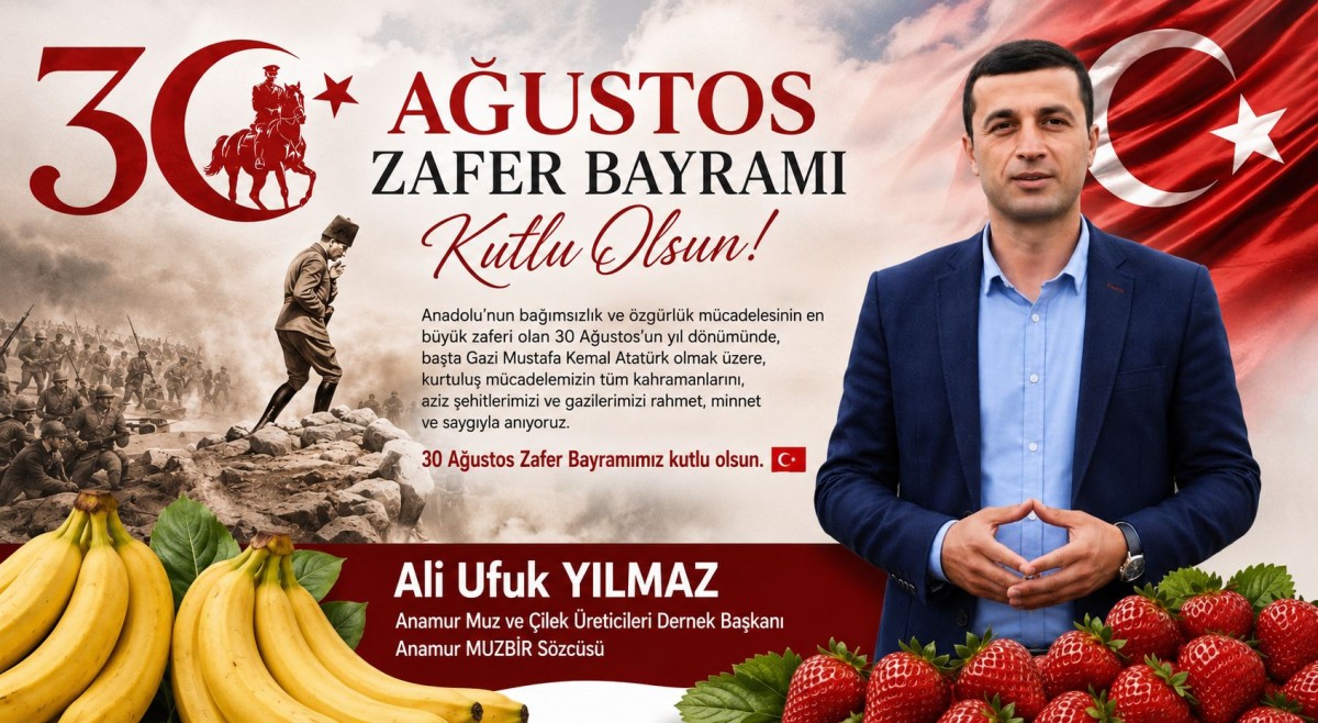 Anamur Muz ve Çelek Üreticileri Dernek Başkanı YILMAZ’ın 30 Ağustos Zafer Bayramı Mesajı..