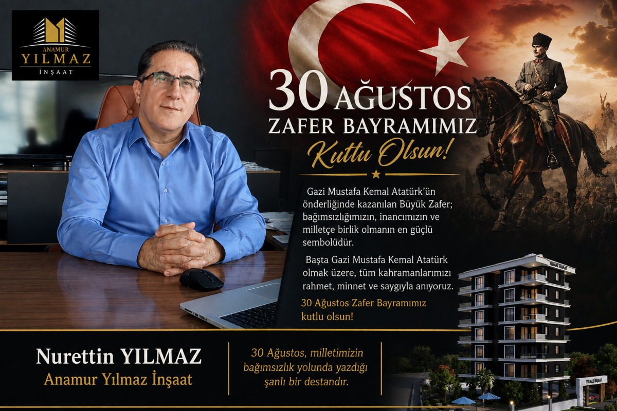 Anamur Yılmaz İnşaat Nurettin Yılmaz’ın 30 Ağustos Zafer bayramı mesajı..