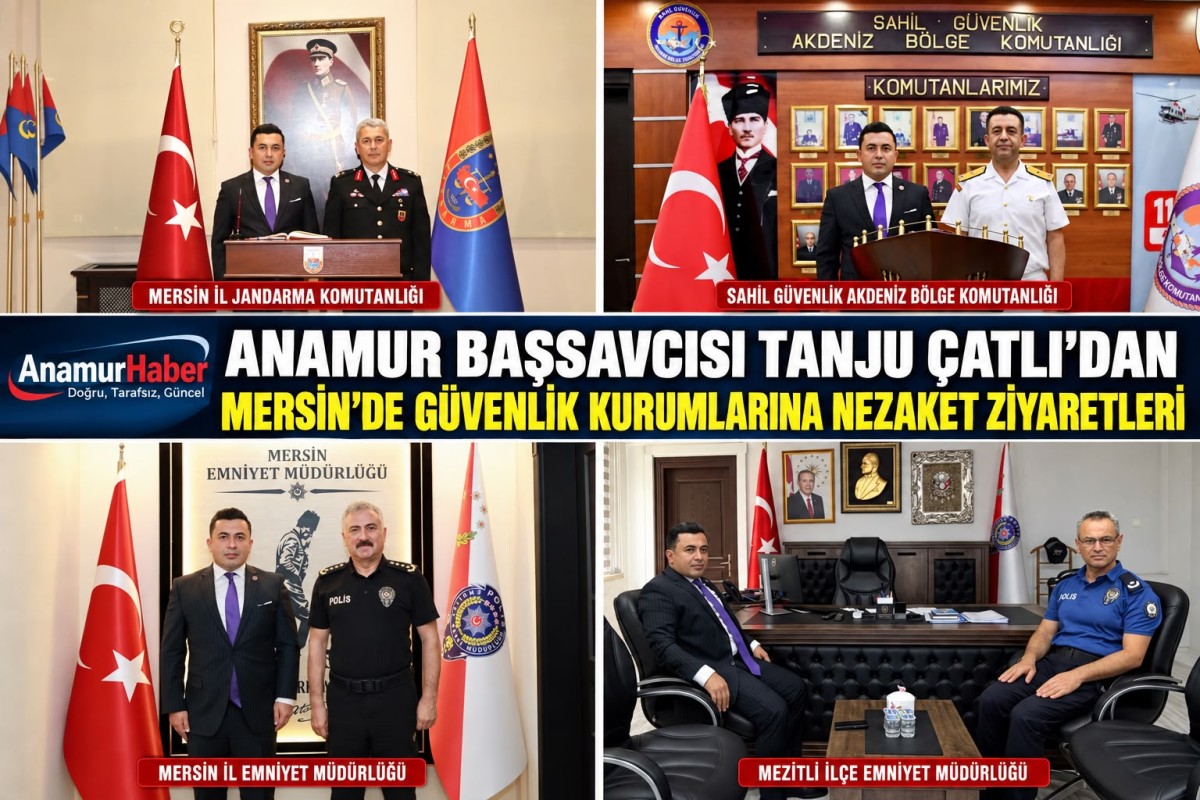 Anamur Başsavcısı Tanju Çatlı’dan Mersin’de Güvenlik Kurumlarına Nezaket Ziyaretleri..