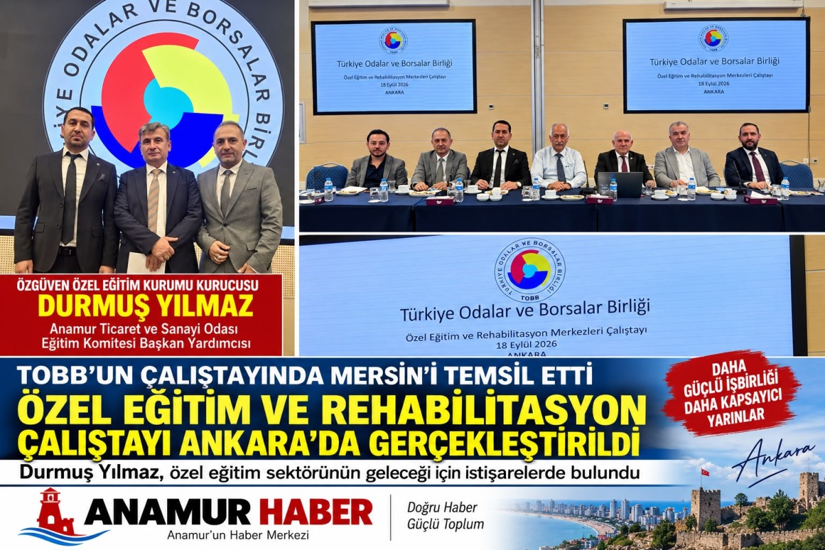 Durmuş Yılmaz, TOBB Özel Eğitim ve Rehabilitasyon Merkezleri Çalıştayı’nda Mersin’i Temsil Etti..