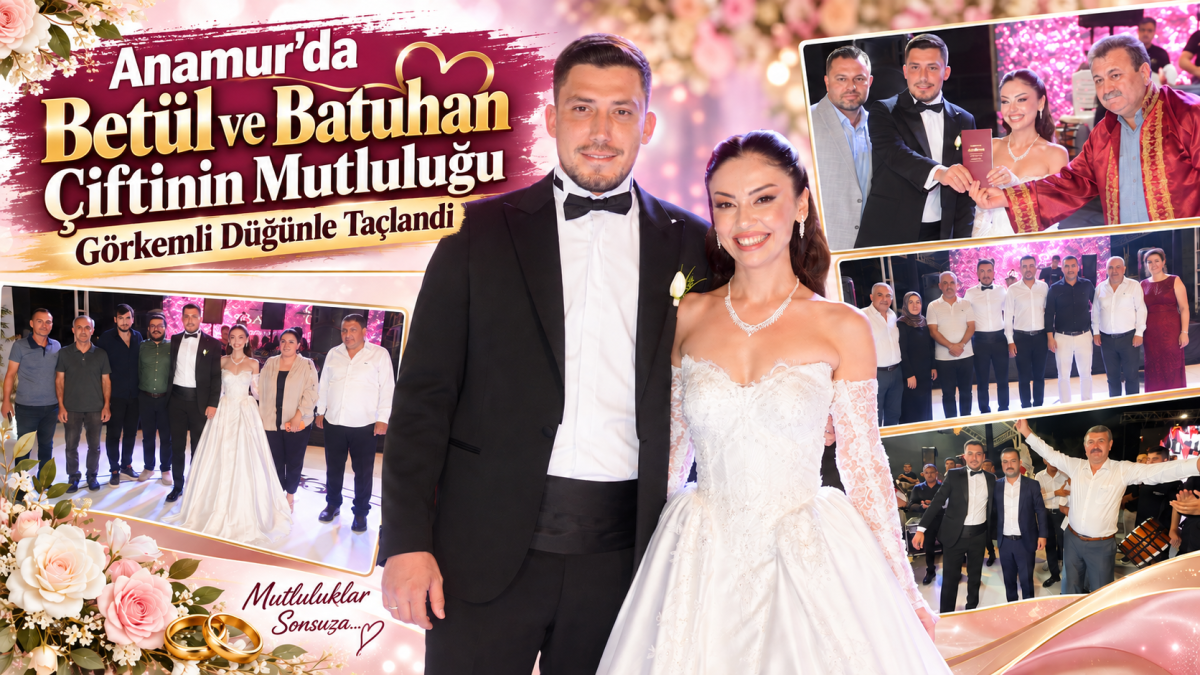 Anamur’da Betül ve Batuhan Çiftinin Mutluluğu Görkemli Düğünle Taçlandı..