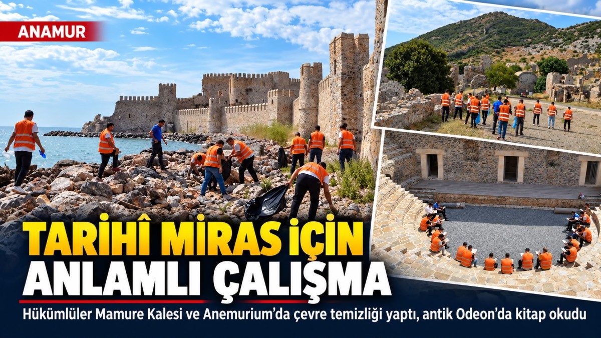 Anamur'da Tarihi Miras İçin Hükümlülerden Anlamlı Çalışma..
