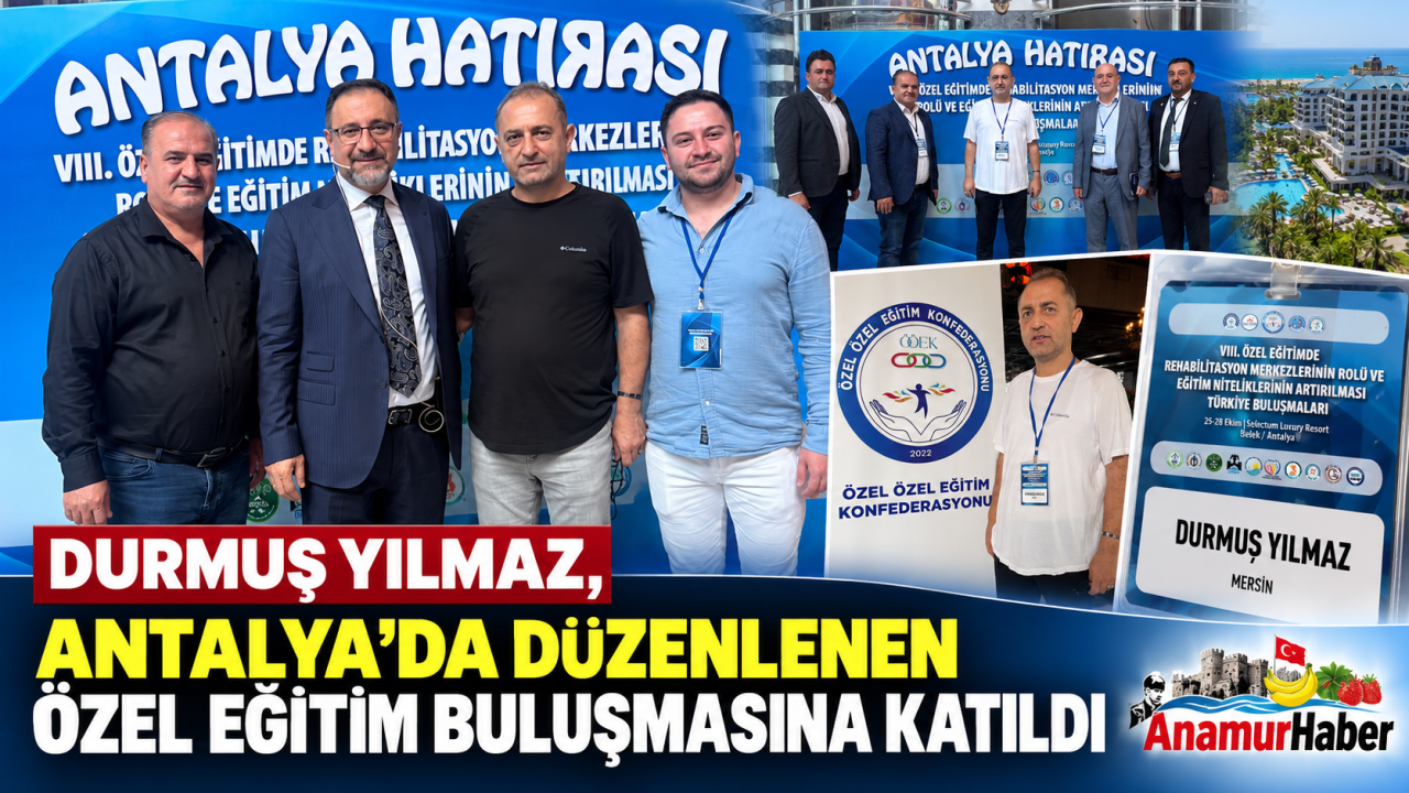 Durmuş Yılmaz, Antalya’da Özel Eğitim Buluşmasına Katıldı